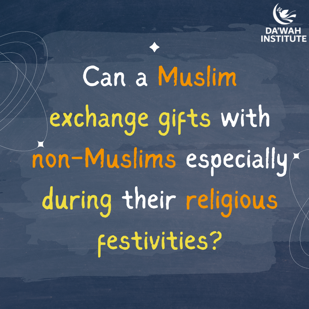 Can a Muslim exchange gift with non-Muslims, especially during their religious festivities?