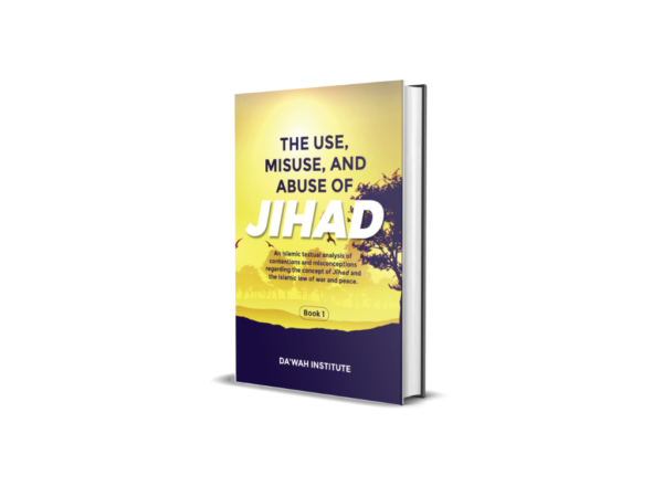 THE USE, MISUSE, AND ABUSE OF JIHAD: BOOK 1