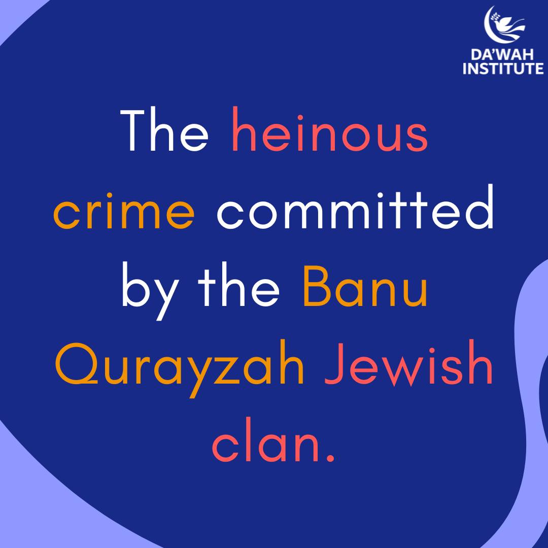 The heinous crime committed by the Banu Qurayzah Jewish clan.