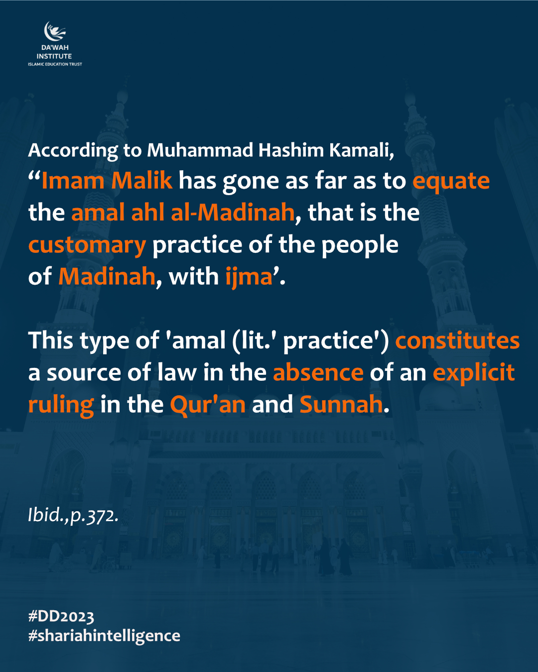 Amal ahl al-Madinah constitutes a source of law in the absence of an explicit ruling in the Qur’an and Sunnah.